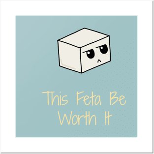 This Feta Be Worth It Humourous Cheese Pun Posters and Art